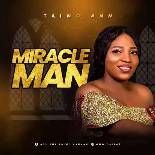 Taiwo Ann - Miracle Man